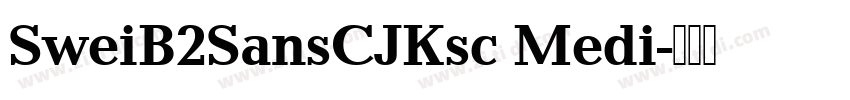 SweiB2SansCJKsc Medi字体转换